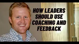How Leaders Should Use Coaching and Feedback