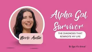From Diagnosis to Destiny: Nicole Austin&rsquo;s Alpha Gal Story