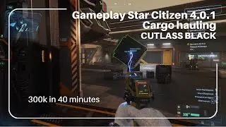 Gameplay Star Citizen 4.0.1 Cargo hauling on CUTLASS BLACK