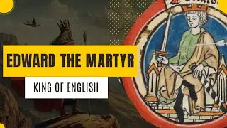 Edward the Martyr: Short lived King of England | British History