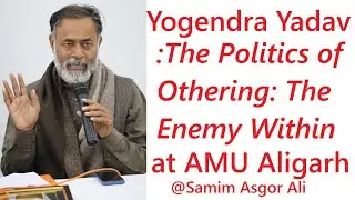 Prof. Yogendra Yadav | The Politics of Othering: The Enemy Within | AMU Aligarh | 7 February 2026