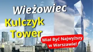 Miał Być Najwyższym Budynkiem w Warszawie! Wieżowiec Kulczyk Tower - Dlaczego Nie Powstał?