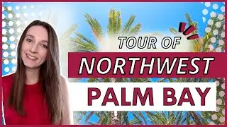 Tour of Northwest Palm Bay | Community Tour | Florida | 2023