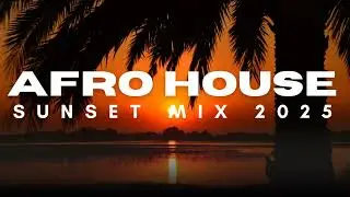 Afro House Sunset Mix 2025 | Kelvin Deejay &ndash; The Best of Afro House (Best Sunset Mix For 2025)
