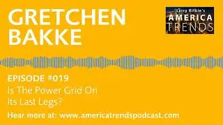 Ep: 019:  Is The Power Grid On Its Last Legs? | Gretchen Bakke