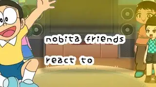 Doraemon Nobita friends react to Nobita gacha react 2x