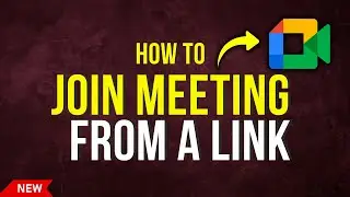 How to Join a Google Meet Using a Meeting Link (Quick & Easy)