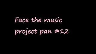 Face the music project pan #12