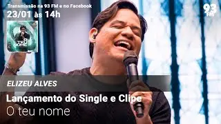 Elizeu Alves - Lançamento do Clipe e Single 