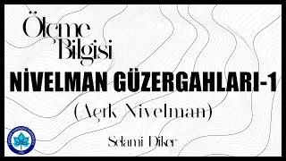 Ölçme Bilgisi - NİVELMAN GÜZERGAHLARI 1 (Açık Nivelman)