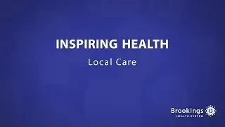 Local, Comforting Care: Brookings Health System, Brookings SD