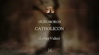 Ouroboros - Catholicon (Lyrics Video)