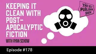 Keeping It Clean With Post-Apocalyptic Fiction (The Self Publishing Show, episode 178)