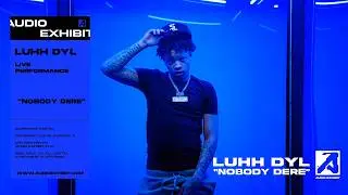 Luhh Dyl - Nobody Dere (Live Performance) | Audio Exhibit