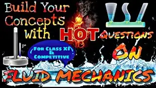 🌬FLUID MECHANICS💧: Best practice session for Class XI & Competitive🌡