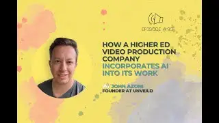 #93 - How a Higher Ed Video Production Company Incorporates AI into Its Work