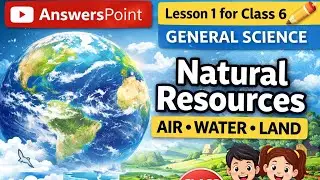 Class 6 Sci L.No.1 | Natural Resources &ndash; Air, Water and Land | Questions & Answers | #AnswersPoint