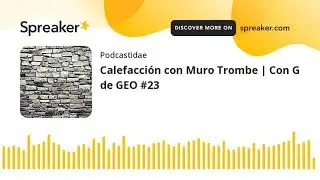 Calefacci&oacute;n con Muro Trombe | Con G de GEO #23