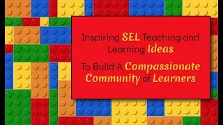 Inspiring SEL Teaching and Learning Ideas- Full Length Video