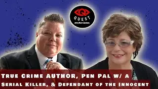 True Crime Author, Pen Pal with a Serial Killer and Defender of the Innocent - Quest