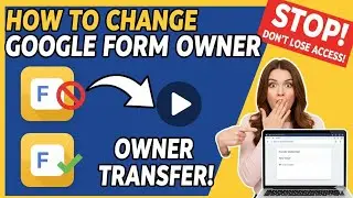 How to Change Google Form Owner | How to transfer google form ownership