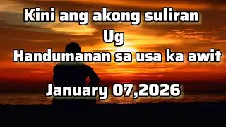 Kini ang akong suliran ug handumanan sa usa ka awit - January 07 2026