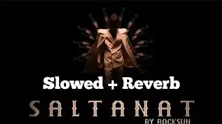 Rocksun - Saltanat (Slowed + Reverb)