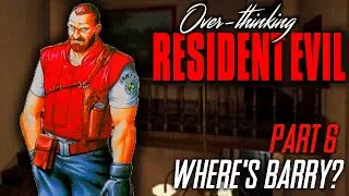 Overthinking Resident Evil, Part 6: Where's Barry?