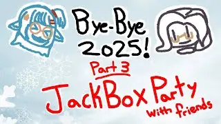 It's Time to Party! Jackbox Party Packs with Friends! | Bye-Bye 2025! [Part 3]