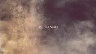 LIMINAL SPACE