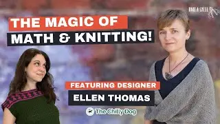 The Magic of Math & Knitting with Ellen Thomas | Designer of The Chilly Dog | Knit A Spell Podcast