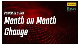 Power BI & DAX - Calculate Month on Month Change