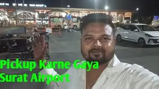 Pickup Karne Gaya Surat Airport #driverbhaiyaji #vlog #youtube