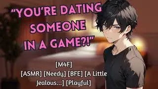 Your Boyfriend Is Only A Little Jealous... [M4F] [BFE] [Gaming Girlfriend] [Needy] [Teasing] [ASMR]