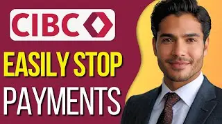 HOW TO STOP CIBC PAYMENTS : Updated 2025