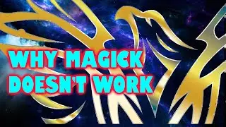 Why Magick Doesn't work