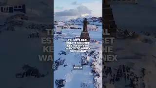 Trump's real estate mindset key to why he wants to annex Greenland