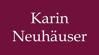 How to Pronounce ''Karin Neuh&auml;user'' Correctly in German