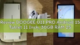 Review DOOGEE U11 PRO Android 15 Tablet 11 Inch, 30GB RAM 256GB ROM (TF 2TB), 8580mAh Battery, Uniso