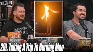 291. The Boys Take a Trip to Burning Man | The Pod
