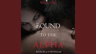 Chapter 59 - Bound to the Alpha: Book #1 in 9 Novellas by Bella Lore