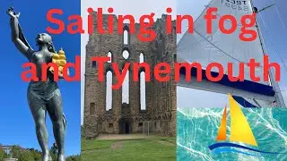 16) Sailing in fog, diesel bug and exploring Tynemouth