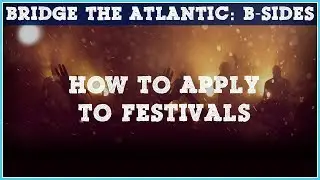 How to Apply to Music & Film Festivals (What You Need to Know to Get Accepted!) | B-Sides