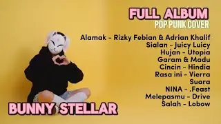BUNNY STELLAR | POP PUNK COVER FULL ALBUM 2025 TERBARU