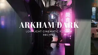 Arkham Dark: Low-Light Cinematic Fujifilm Recipes