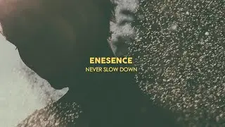 Enesence - Never Slow Down
