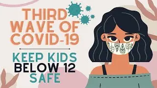 How to Keep KIDS BELOW 12 Safe from Third Wave of Covid-19 | DELTA VARIANT CORONA VIRUS