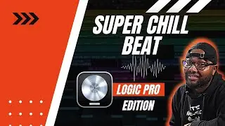 Just made a..SUPER CHILL BEAT! | Logic Pro!
