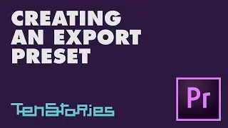 Creating a Preset &mdash; Pro Pro-Tips by Ten Stories