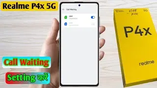 realme p4x 5g call waiting setting, realme p4x 5g me call waiting kaise kare, realme p4x 5g call